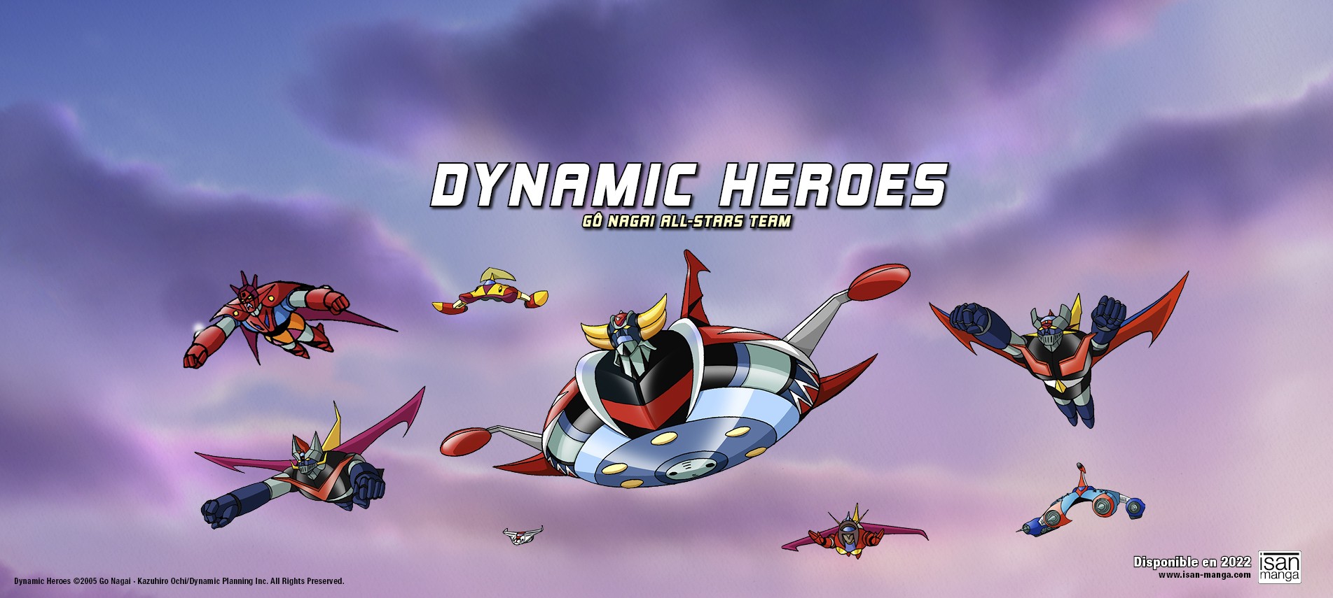 Dynamic Heroes ©2005 Go Nagai ∙ Kazuhiro Ochi/Dynamic Planning Inc. All Rights Preserved.
